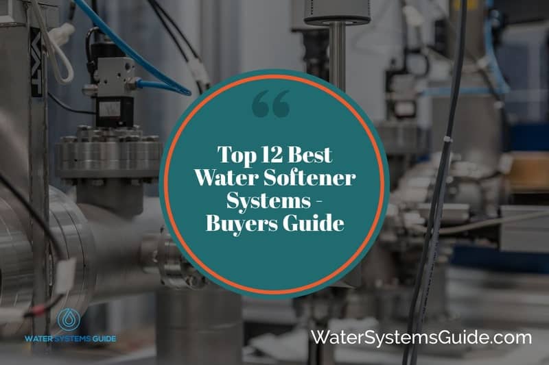 Top 12 Best Water Softener Systems