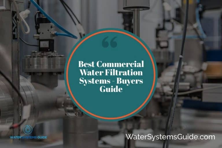 Top 8 Best Commercial Water Filtration Systems🥇(March 2024)