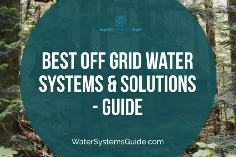 Top 5 Best Off Grid Water Systems & Solutions 🥇(April 2025)