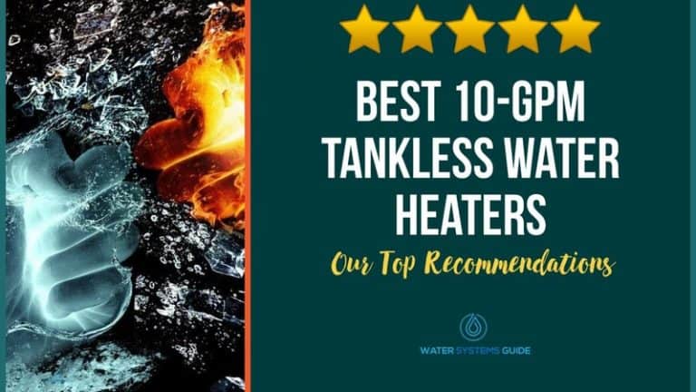 Best 10 GPM Tankless Water Heaters