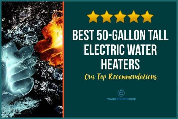 Top 3 Best 50-Gallon Tall Electric Water Heaters (September 2022)🥇