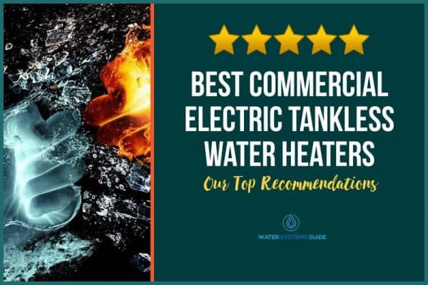 Top 5 Best Commercial Electric Tankless Water Heaters (March 2023)🥇