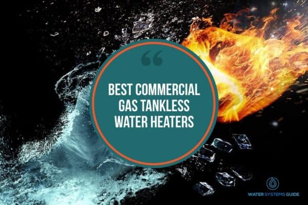 Top 7 Best Commercial Gas Tankless Water Heaters (March 2023)🥇