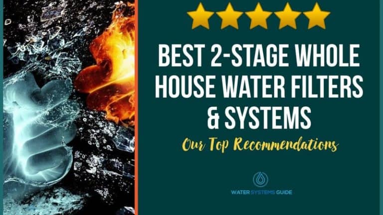Best 2-Stage Whole House Water Filters & Systems