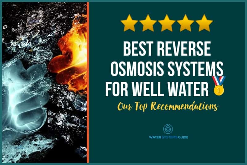 Best Reverse Osmosis Systems for Well Water