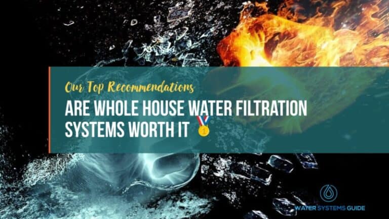 Are Whole House Water Filtration Systems Worth It